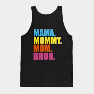 MAMA MOMMY MOM BRUH Tank Top